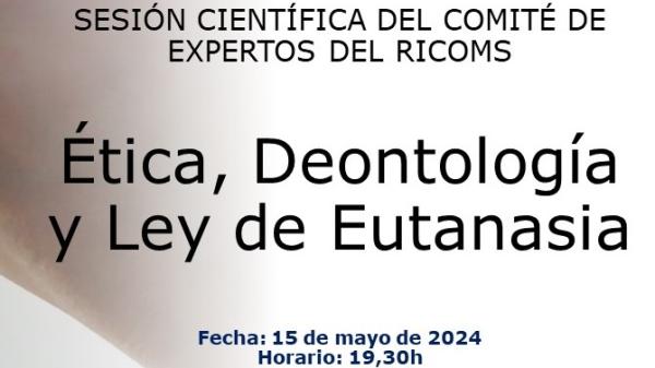 Sesión científica sobre «Ética, Deontología y Ley de Eutanasia»